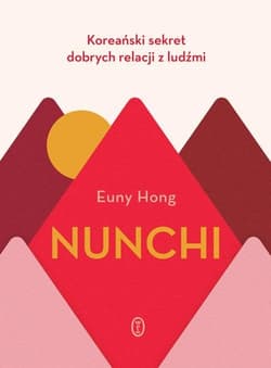 Nunchi Koreański sekret dobrych relacji z ludźmi - Euny Hong