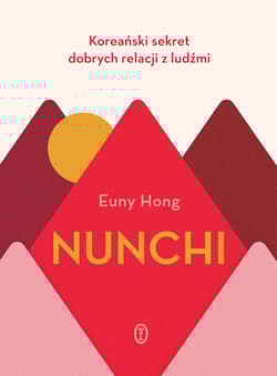 Nunchi Koreański sekret dobrych relacji z ludźmi - Euny Hong