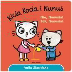 Nunusiu! Tak, Nunusiu!. Kicia Kocia - Anita Głowińska