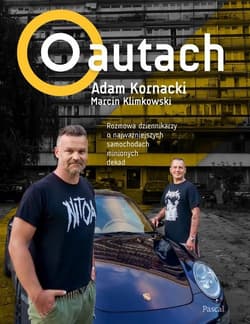 O autach z autografem Rozmowa dziennikarzy o najważniejszych samochodach minionych dekad - Kornacki Adam, Klimkowski Marcin