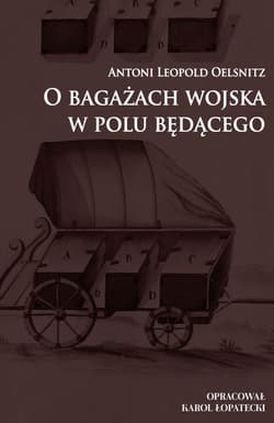 O bagażach wojska w polu będącego - Oelsnitz Antoni Leopold
