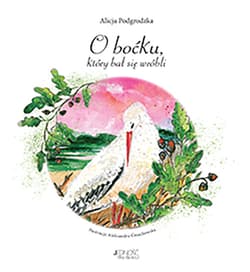 O boćku, który bał się wróbli - Alicja Podgrodzka