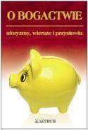 O bogactwie Aforyzmy, wiersze i przysłowia - Dorota  Strukowska