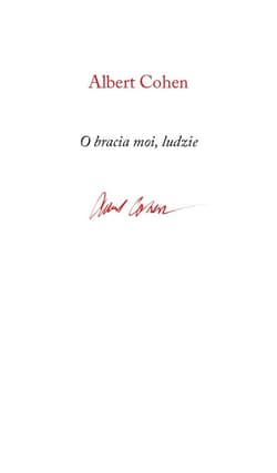 O bracia moi, ludzie - Albert Cohen