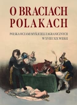 O Braciach Polakach. Polska oczami myślicieli... - red. Włodzimierz Bernacki, Roksana Characzko, Prz