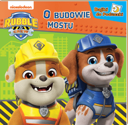 O budowie mostu. Rubble and Crew. Bajki do poduszki - Opracowanie Zbiorowe