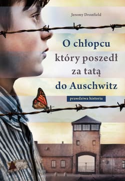 O chłopcu, który poszedł za tatą do Auschwitz. Prawdziwa historia - ebook - Jeremy Dronfield