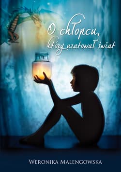 O chłopcu który uratował świat - Weronika Malengowska