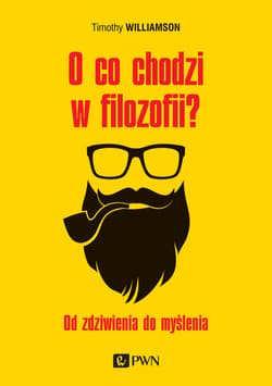 O co chodzi w filozofii? Od zdziwienia do myślenia - Timothy Williamson