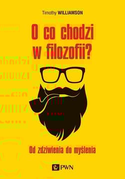 O co chodzi w filozofii? Od zdziwienia do myślenia - Timothy Williamson