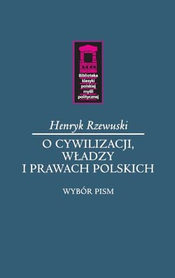 O cywilizacji, władzy i prawach polskich - Henryk Rzewuski