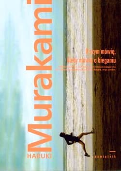 O czym mówię, kiedy mówię o bieganiu - Haruki Murakami