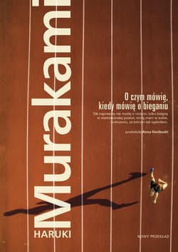 O czym mówię, kiedy mówię o bieganiu - Haruki Murakami