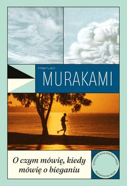 O czym mówię, kiedy mówię o bieganiu - Haruki Murakami