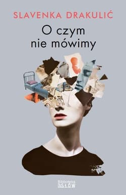 O czym nie mówimy - Slavenka Drakulić
