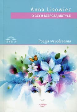 O czym szepczą motyle Poezja współczesna