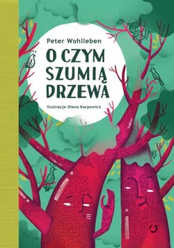 O czym szumią drzewa - Peter Wohlleben