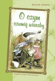 O czym szumią wierzby - Grahame Kenneth