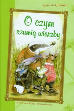 O czym szumią wierzby - Grahame Kenneth