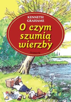 O czym szumią wierzby - Grahame Kenneth