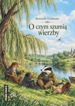 O czym szumią wierzby. Kanon literatury dziecięcej - Grahame Kenneth