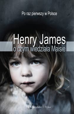 O czym wiedziała Maisie - ebook - Henry James