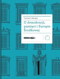 O demokracji, pamięci i Europie Środkowej - Claudio Magris