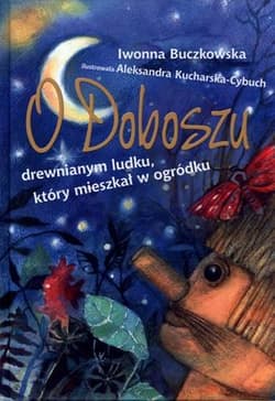 O Doboszu drewnianym ludku który mieszkał w ogródku - Iwonna  Buczkowska