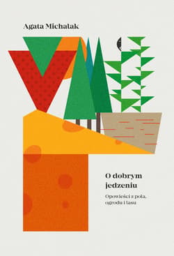 O dobrym jedzeniu - ebook - Agata Michalak