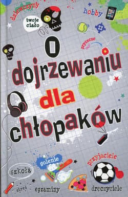 O dojrzewaniu dla chłopaków