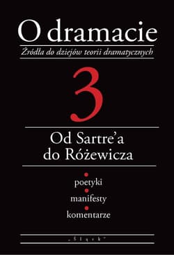 O dramacie Tom 3 Od Sartre'a do Różewicza