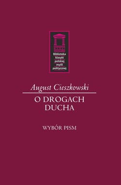 O drogach ducha Wybór pism - August Cieszkowski