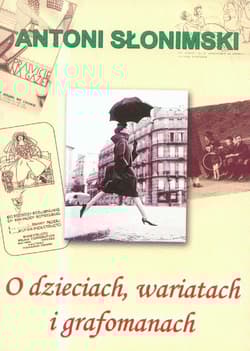 O dzieciach, wariatach i grafomanach