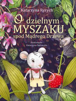O dzielnym Myszaku spod Mądrego Drzewa - Katarzyna Ryrych