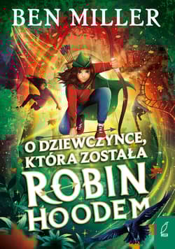 O dziewczynce która została Robin Hoodem - Ben Miller