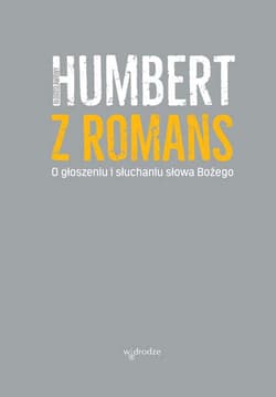 O głoszeniu i słuchaniu Słowa Bożego - Humbert z Romans