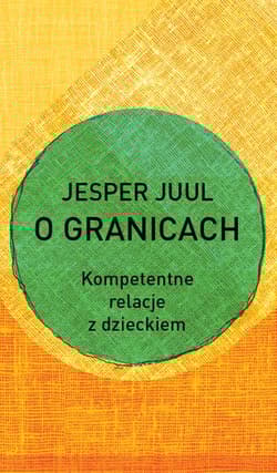 O granicach kompetentne relacje z dzieckiem - Jesper Juul