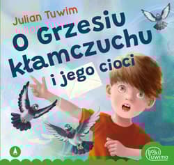 O Grzesiu kłamczuchu i jego cioci - Julian  Tuwim, Kazimierz Wasilewski