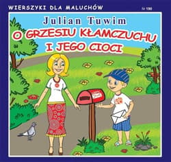 O Grzesiu kłamczuchu i jego cioci Wierszyki dla Maluchów 190 - Julian  Tuwim