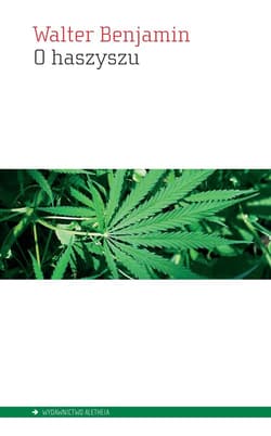 O haszyszu Teksty literackie, zapiski, materiały - Walter Benjamin