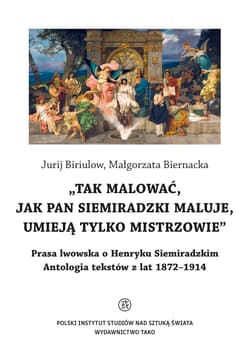 O Henryku Siemiradzkim. Antologia tekstów