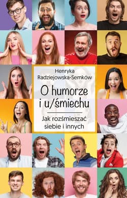 O humorze i u/śmiechu Jak rozśmieszać siebie i innych - Henryka Radziejewska-Semków
