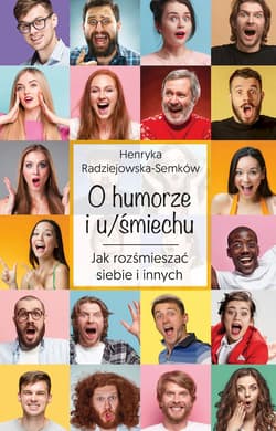 O humorze i u/śmiechu Jak rozśmieszać siebie i innych - Henryka Radziejewska-Semków