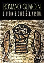 O istocie chrześcijaństwa - Romano Guardini