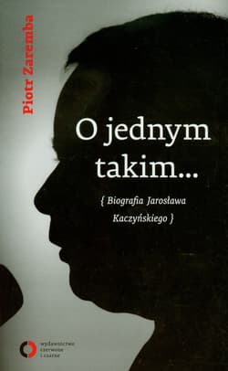 O jednym takim Biografia Jarosława Kaczyńskiego - Piotr Zaremba
