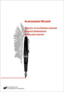 O języku i stylu "Ogniem i mieczem" Henryka... - red. Nina Nowara-Matusik