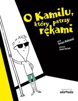 O Kamilu, który patrzy rękami - ebook - Tomasz Małkowski