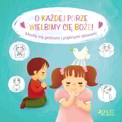 O każdej porze wielbimy Cię Boże! Modlę się gestami i pięknymi słowami - Amiot Karine-Marie