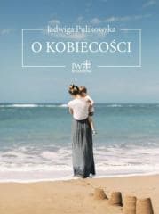 O kobiecości - Jadwiga Pulikowska