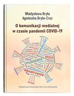 O komunikacji medialnej w czasie pandemii COVID-19 - Bryła-Cruz Agnieszka, Bryła Władysława